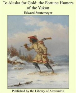 Baixar To alaska for gold: the fortune hunters of the pdf, epub, eBook