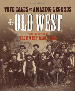 Baixar True tales and amazing legends of the old west pdf, epub, eBook
