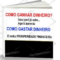 Baixar Como Ganhar Dinheiro? Isso você já sabe. Aprenda Como Gastar Dinheiro e tenha prosp. financeira pdf, epub, eBook