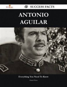 Baixar Antonio aguilar 49 success facts – everything pdf, epub, eBook