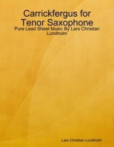 Baixar Carrickfergus for tenor saxophone – pure lead pdf, epub, eBook