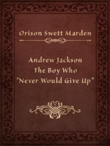 Baixar Andrew jackson the boy who “never would give up” pdf, epub, eBook