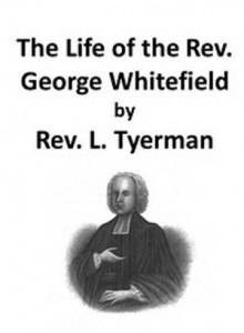 Baixar Life of the rev. george whitefield, volume i pdf, epub, eBook