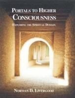 Baixar Portals to Higher Consciousness: Exploring the Spiritual Domain pdf, epub, eBook