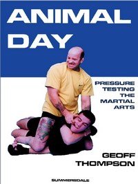 Baixar Animal Day – Pressure Testing the Martial Arts pdf, epub, eBook