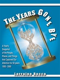 Baixar The Years Gone Bye:  A Yearly Snapshot of the People, Places, and Things that Captured Our Attention pdf, epub, eBook