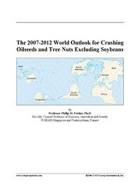 Baixar The 2007-2012 World Outlook for Crushing Oilseeds and Tree Nuts Excluding Soybeans pdf, epub, eBook