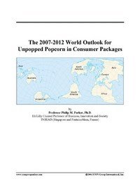 Baixar The 2007-2012 World Outlook for Unpopped Popcorn in Consumer Packages pdf, epub, eBook