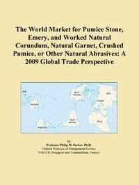 Baixar The World Market for Pumice Stone, Emery, and Worked Natural Corundum, Natural Garnet, Crushed Pumic pdf, epub, eBook
