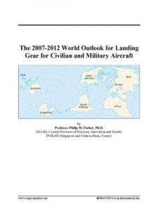 Baixar The 2007-2012 World Outlook for Landing Gear for Civilian and Military Aircraft pdf, epub, eBook