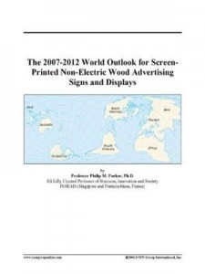 Baixar The 2007-2012 World Outlook for Screen-Printed Non-Electric Wood Advertising Signs and Displays pdf, epub, eBook
