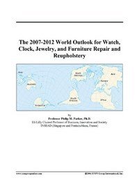 Baixar The 2007-2012 World Outlook for Watch, Clock, Jewelry, and Furniture Repair and Reupholstery pdf, epub, eBook