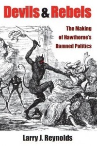 Baixar Devils and Rebels: The Making of Hawthorne's Damned Politics pdf, epub, eBook