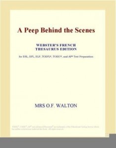 Baixar A Peep Behind the Scenes (Webster's French Thesaurus Edition) pdf, epub, eBook