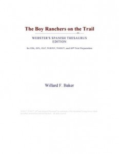 Baixar The Boy Ranchers on the Trail (Webster's Spanish Thesaurus Edition) pdf, epub, eBook