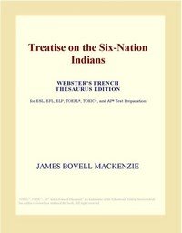 Baixar Treatise on the Six-Nation Indians (Webster's French Thesaurus Edition) pdf, epub, eBook