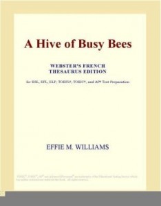 Baixar A Hive of Busy Bees (Webster's French Thesaurus Edition) pdf, epub, eBook