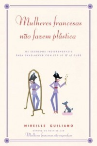 Baixar Mulheres francesas não fazem plástica pdf, epub, eBook
