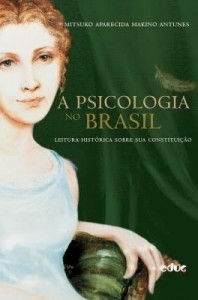 Baixar A psicologia no Brasil: Leitura histórica sobre sua constituição pdf, epub, eBook