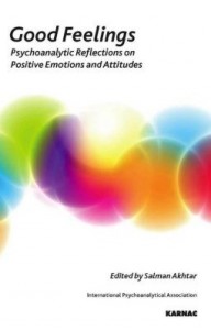 Baixar Good Feelings: Psychoanalytic Reflections on Positive Emotions and Attitudes pdf, epub, eBook