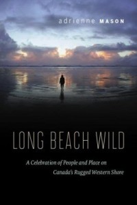 Baixar Long Beach Wild: A Celebration of People and Place on Canada's Rugged Western Shore pdf, epub, eBook
