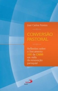 Baixar Conversão Pastoral Reflexões sobre o Documento 100 da CNBB em vista da renovação paroquial pdf, epub, eBook