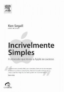 Baixar Incrivelmente Simples – a Obsessão Que Levou a Apple ao Sucesso pdf, epub, eBook
