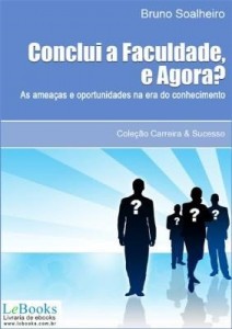 Baixar CONCLUÍ A FACULDADE, E AGORA? As ameaças e oportunidades na era do conhecimento. pdf, epub, eBook