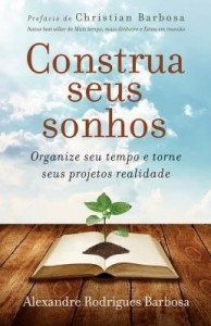 Baixar Construa Seus Sonhos – Organize Seu Tempo e Torne Seus Projetos Realidade pdf, epub, eBook