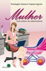 Baixar Mulher: guia prático de sobrevivência pdf, epub, eBook