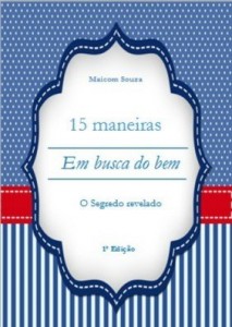 Baixar 15 Maneiras Em Busca Do Bem O Segredo Revelado pdf, epub, eBook