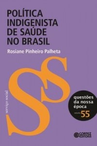 Baixar Política Indigenista de Saúde No Brasil – Vol. 55 – Col. Questões da Nossa Época pdf, epub, eBook