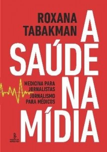 Baixar A Saúde na Mídia – Medicina Para Jornalistas, Jornalismo Para Médicos pdf, epub, eBook
