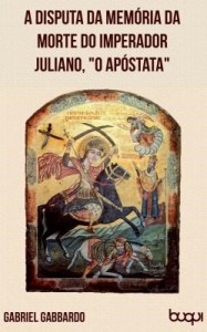 Baixar A disputa da memória da morte do imperador Juliano, "o Apóstata" pdf, epub, eBook