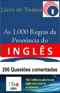 Baixar AS 1.000 REGRAS DA PRONÚNCIA DO INGLÊS – LIVRO DE TESTES 1 – com 200 Questões Comentadas pdf, epub, eBook