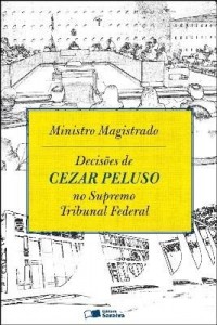 Baixar Ministro Magistrado – Decisões de Cezar Peluso No Supremo Tribunal Federal pdf, epub, eBook