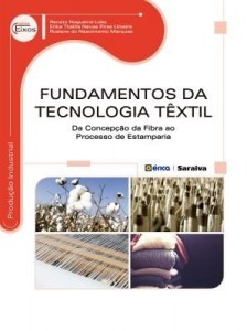 Baixar Fundamentos da Tecnologia Têxtil – Da Concepção da Fibra ao Processo de Estamparia pdf, epub, eBook