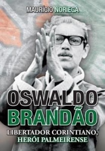 Baixar Oswaldo Brandão – Libertador Corintiano, Herói Palmeirense pdf, epub, eBook