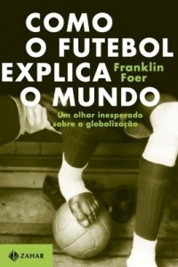 Baixar Como o futebol explica o mundo pdf, epub, eBook