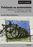 Baixar Pedalando na Modernidade: A bicicleta e o ciclismo na transição dos séculos XIX para XX pdf, epub, eBook