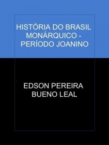 Baixar HISTÓRIA DO BRASIL MONÁRQUICO – PERÍODO JOANINO pdf, epub, eBook