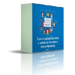 Baixar O que vi e aprendi dos livros e eventos ao vivo sobre o Internet Marketing pdf, epub, eBook