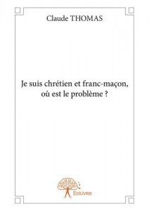 Baixar Je suis chretien et franc-maçon, ou est le pdf, epub, eBook