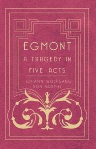 Baixar Egmont – a tragedy in five acts pdf, epub, eBook