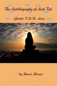 Baixar Autobiography of aunt kat: ghetto t.r.u. love, the pdf, epub, eBook