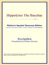Baixar Hippolytus the Bacchae (webster's Spanish Thesaurus Edition) pdf, epub, eBook