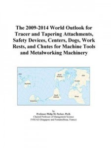 Baixar The 2009-2014 World Outlook for Tracer and Tapering Attachments, Safety Devices, Centers, Dogs, Work pdf, epub, eBook
