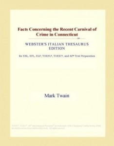 Baixar Facts Concerning the Recent Carnival of Crime in Connecticut (Webster's Italian Thesaurus Edition) pdf, epub, eBook