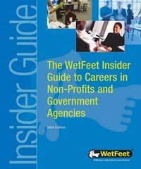 Baixar The Wetfeet Insider Guide to Careers in Non-Profits and Government Agencies, 2004 Edition pdf, epub, eBook
