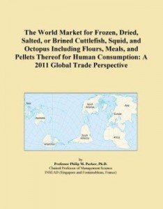 Baixar The World Market for Frozen, Dried, Salted, or Brined Cuttlefish, Squid, and Octopus Including Flour pdf, epub, eBook